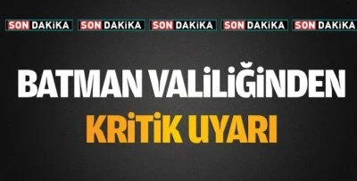 Batman Valiliğinden kritik uyarı