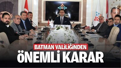 Batman Valiliğinden &ouml;nemli karar