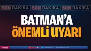 Batman Valiliğinden &ouml;nemli uyarı