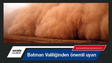 Batman Valiliğinden &ouml;nemli uyarı