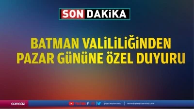 Batman Valiliğinden pazar g&uuml;n&uuml;ne &ouml;zel duyuru&hellip;