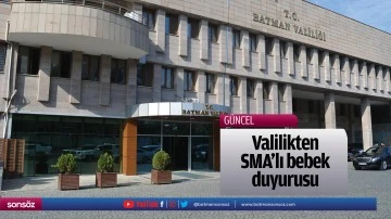 Batman Valiliğinden SMA&rsquo;lı bebek duyurusu
