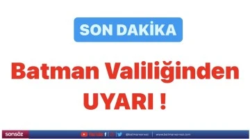Batman Valiliğinden uyarı