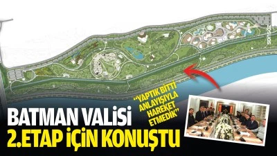 Batman Valisi, 2.etap i&ccedil;in konuştu: &ldquo;Yaptık bitti anlayışıyla hareket etmedik&rdquo;