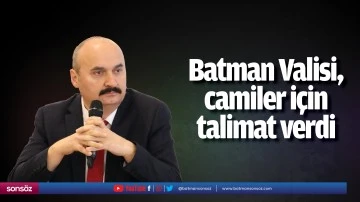 Batman Valisi, camiler i&ccedil;in talimat verdi
