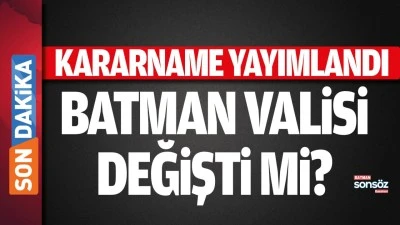 BATMAN VALİSİ DEĞİŞTİ Mİ?