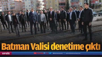 Batman Valisi denetime &ccedil;ıktı