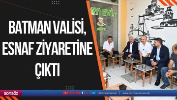 Batman Valisi, esnaf ziyaretine &ccedil;ıktı