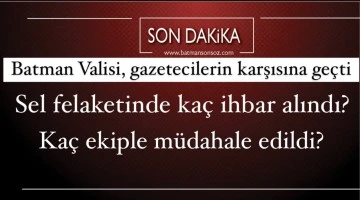 Batman Valisi, gazetecilerin karşısına ge&ccedil;ti