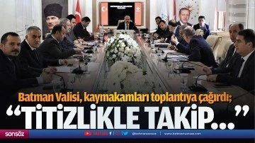 Batman Valisi, kaymakamları toplantıya &ccedil;ağırdı;