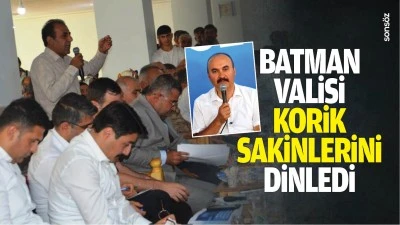 Batman Valisi, Korik sakinlerini dinledi