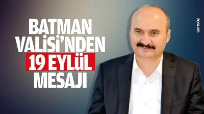 Batman Valisi&rsquo;nden 19 Eyl&uuml;l mesajı