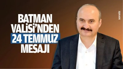Batman Valisi&rsquo;nden 24 Temmuz mesajı&hellip;