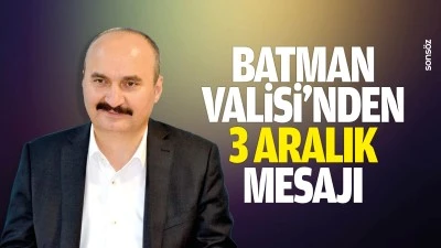 Batman Valisi&rsquo;nden 3 Aralık mesajı