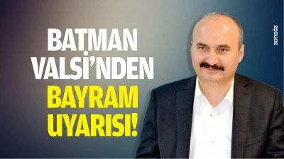 Batman Valisi&rsquo;nden bayram uyarısı!