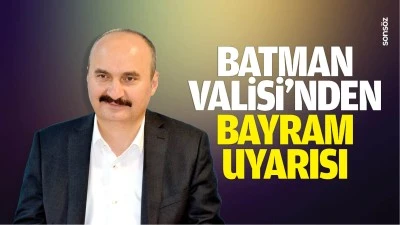 Batman Valisi&rsquo;nden bayram uyarısı