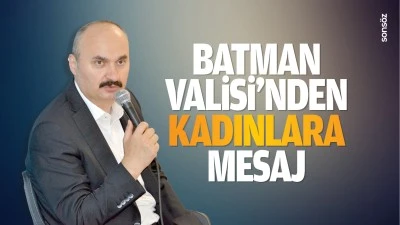 Batman Valisi&rsquo;nden Kadınlara mesaj