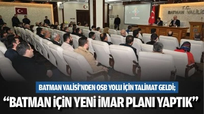 Batman Valisi&rsquo;nden OSB yolu i&ccedil;in talimat geldi