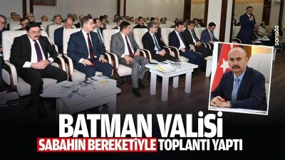 Batman Valisi, sabahın bereketiyle toplantı yaptı