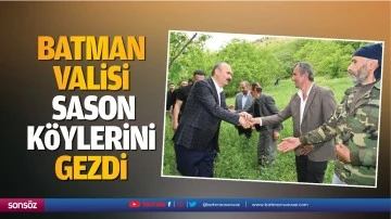 Batman Valisi, Sason K&ouml;ylerini gezdi