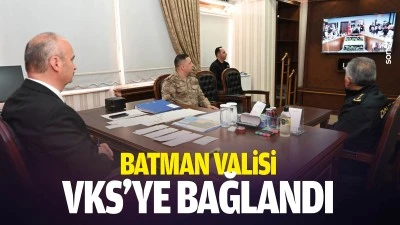 Batman Valisi, VKS&rsquo;ye bağlandı