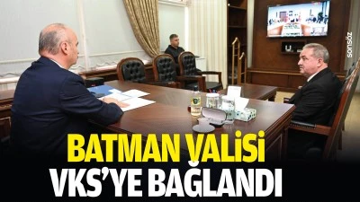 Batman Valisi, VKS&rsquo;ye bağlandı