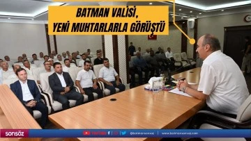 Batman Valisi, yeni muhtarlarla g&ouml;r&uuml;şt&uuml; 