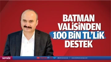 Batman Valisinden 100 bin TL&rsquo;lik destek&hellip;