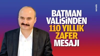 Batman Valisinden 110 yıllık zafer mesajı&hellip;