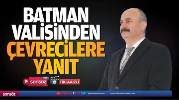Batman Valisinden &ccedil;evrecilere yanıt
