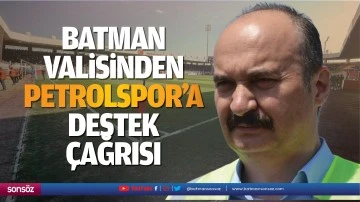 Batman Valisinden Petrolspor&rsquo;a destek &ccedil;ağrısı