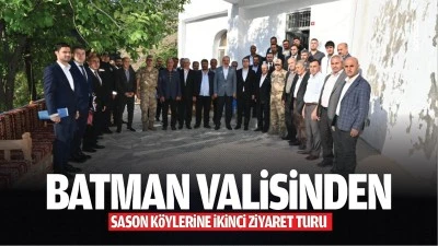 Batman Valisinden Sason k&ouml;ylerine ikinci ziyaret turu