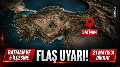 Batman ve 5 il&ccedil;esine flaş uyarı! 21 Mayıs&rsquo;a dikkat