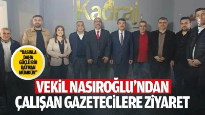 Vekil Nasıroğlu&rsquo;ndan &Ccedil;alışan Gazetecilere ziyaret: &ldquo;Basınla daha g&uuml;&ccedil;l&uuml; bir Batman m&uuml;mk&uuml;n&rdquo;