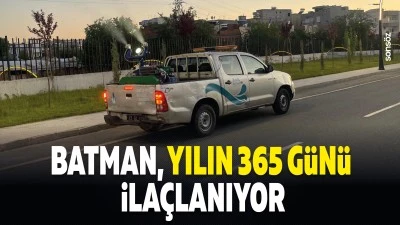 Batman, yılın 365 g&uuml;n&uuml; ila&ccedil;lanıyor