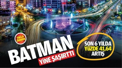 Batman yine şaşırttı! Son 6 yılda y&uuml;zde 41,64 artış