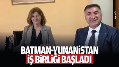 Batman-Yunanistan iş birliği başladı