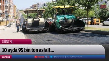 Batmanda 10 ayda 95 bin ton asfalt...
