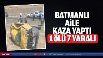 Batmanlı aile kaza yaptı: 1 &ouml;l&uuml;-7 yaralı