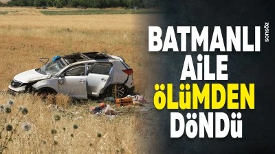 Batmanlı aile &ouml;l&uuml;mden d&ouml;nd&uuml;