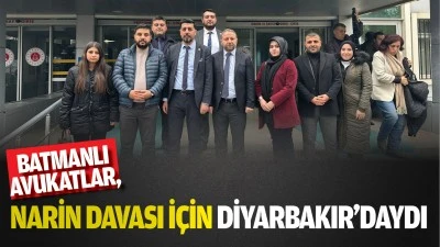 Batmanlı Avukatlar, Narin davası i&ccedil;in Diyarbakır&rsquo;daydı