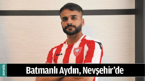 BATMANLI AYDIN, NEVŞEHİR&rsquo;DE