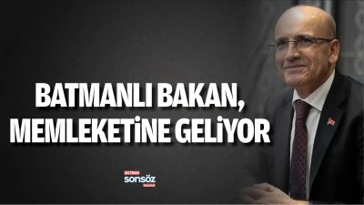 Batmanlı Bakan, memleketine geliyor