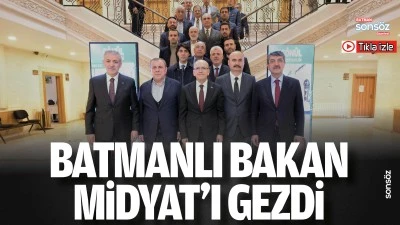 Batmanlı Bakan, Midyat&rsquo;ı gezdi