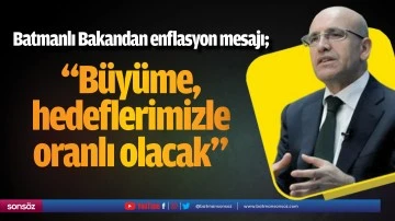 Batmanlı Bakandan enflasyon mesajı
