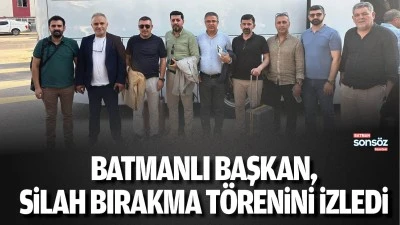Batmanlı Başkan, silah bırakma t&ouml;renini izledi