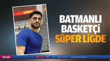 Batmanlı Basket&ccedil;i, s&uuml;per ligde