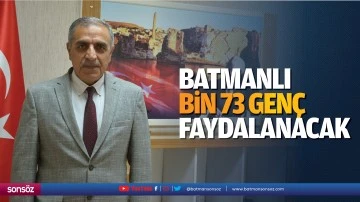 Batmanlı bin 73 gen&ccedil;, faydalanacak