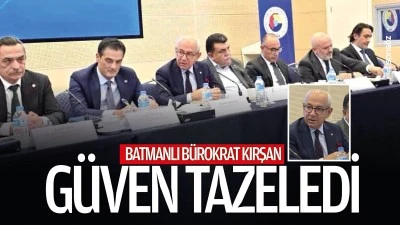 Batmanlı B&uuml;rokrat Kırşan, g&uuml;ven tazeledi