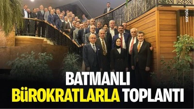 Batmanlı B&uuml;rokratlarla toplantı&hellip;